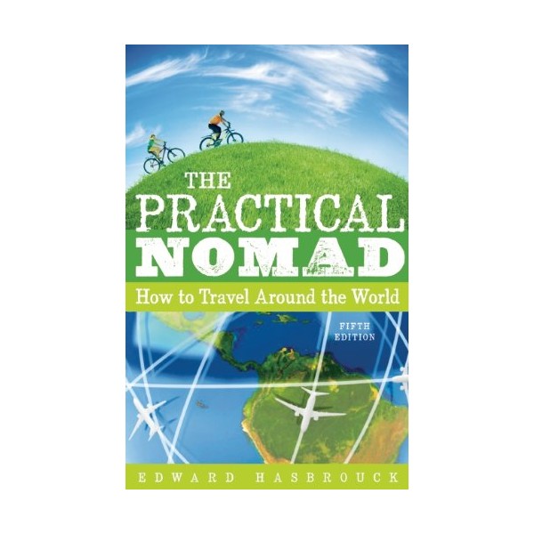 The Practical Nomad: How to Travel Around the World