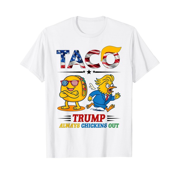 Funny Trump Taco Trump Always Chickens Out T-Shirt