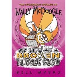 My Life as a Broken Bungee Cord (The Incredible Worlds of Wally McDoogle)
