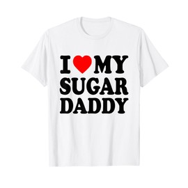 I love my Sugar daddy T-Shirt