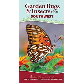 Garden Bugs & Insects of the Southwest: Identify Pollinators, Pests, and Other Garden Visitors (Adventure Quick Guides)