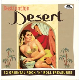 Destination Desert: 33 Oriental Rock 'n' Roll Treasures (Various Artists)