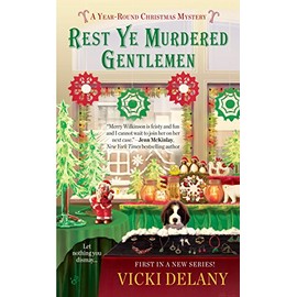 Rest Ye Murdered Gentlemen (A Year-Round Christmas Mystery)