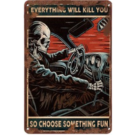 Skeleton Auto Racing Metal Sign Everything Will Kill You So Choose Something Fun Retro Tin Sign Plaque Wall Decor For Home Office Club Bar Cafe Garage Garden Men Cave 8X12 Inch