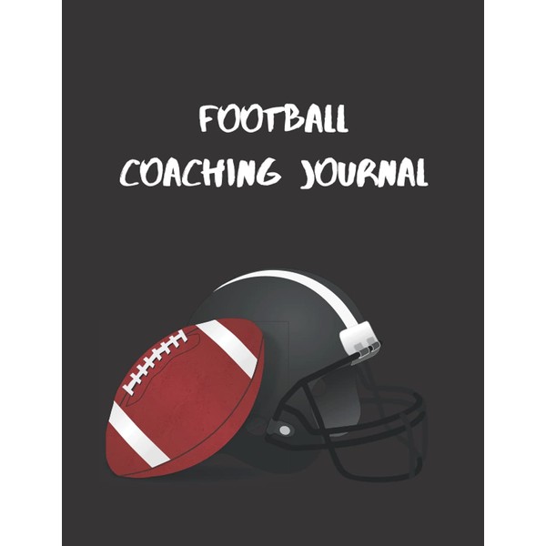 Football Coaching Journal: Football Play Designer Notebook To Create Game