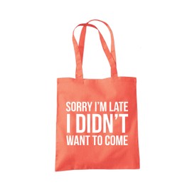 Sorry I'm Late I Didn't Want to Come - Tote Shopping Bag - Funny Lazy Antisocial One size coral