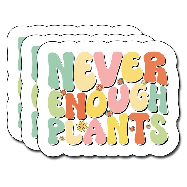 (3Pcs) Never Enough Plants Sticker, Gifts Decorate Books Laptop Phone,