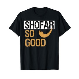 Shofar So Good Funny Jewish Shirt Rosh Hashanah Gift T-Shirt