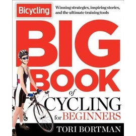 The Bicycling Big Book of Cycling for Beginners: Everything a new cy - VERY GOOD