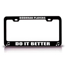 Custom Brother - Bodhran Players DO IT Better Music Musician Metal Car SUV Truck License Plate Frame HolderBlack e54