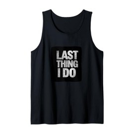 Amazing Last Thing I do Motto Costume Tank Top