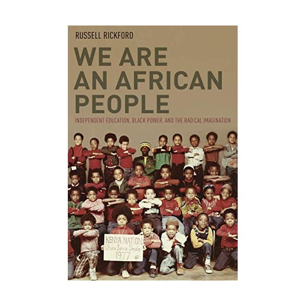 We Are an African People: Independent Education, Black Power, and