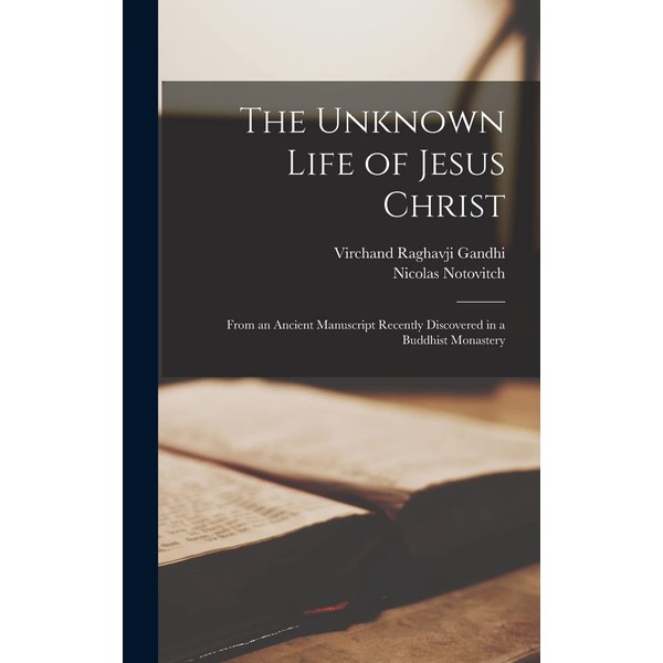 The Unknown Life of Jesus Christ: From an Ancient Manuscript