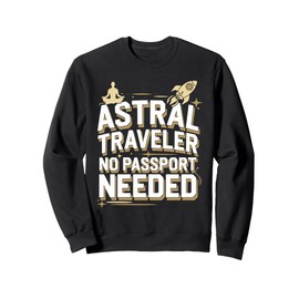 Astral Projection Fans Out-of-Body Spiritual Travel Cosmic Sweatshirt