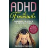 ADHD al Femminile: Navigare le Sfide e Celebrare le Forze: