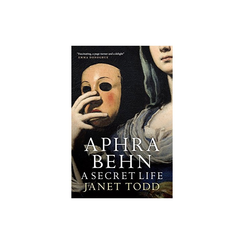 Aphra Behn: A Secret Life