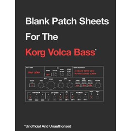 Blank Patch Sheets For the Korg Volca Bass: Unofficial And Unauthorised