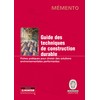 Guide des techniques de construction durable: Fiches pratiques pour choisir