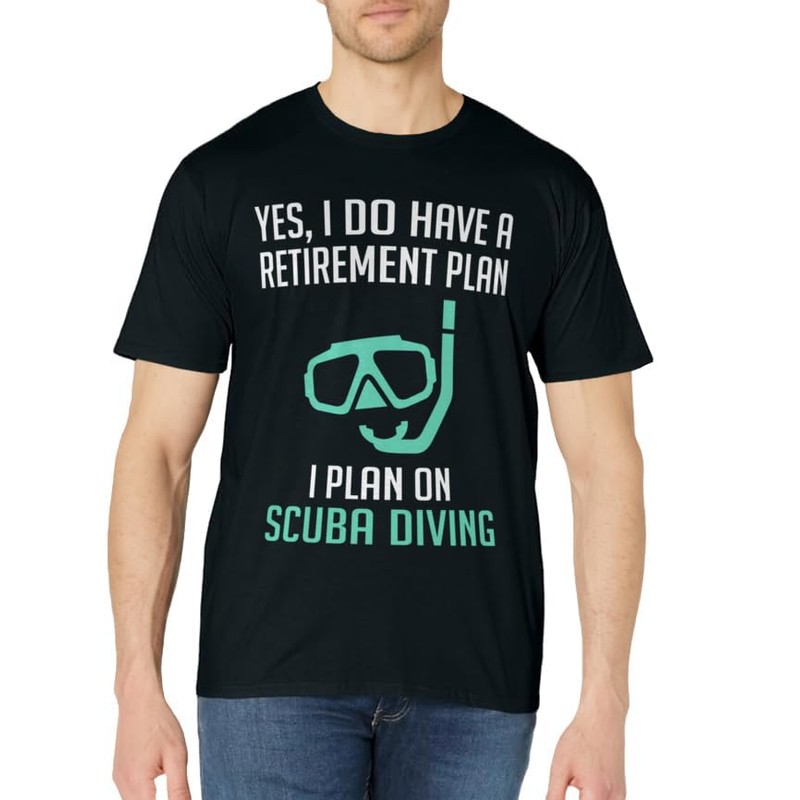 Yes I Do Have a Retirement Plan Scuba Diving Shirt