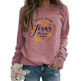 Fall For Jesus He Never Leaves Sweatshirts Women Cute Fall Thanksgiving Autumn Christian Graphic Pullover Top rose s