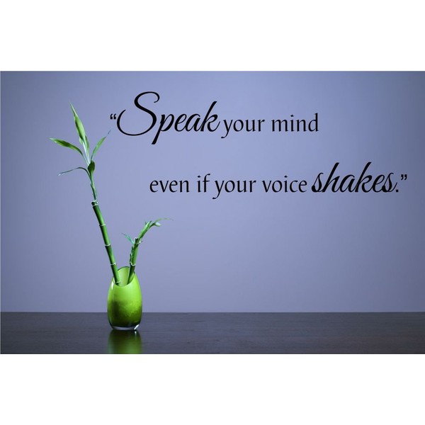 Speak Your Mind Even if Your Voice Shakes Vinyl Wall Decals Quotes Sayings Words Art Decor Lettering Vinyl Wall Art Inspirational Uplifting