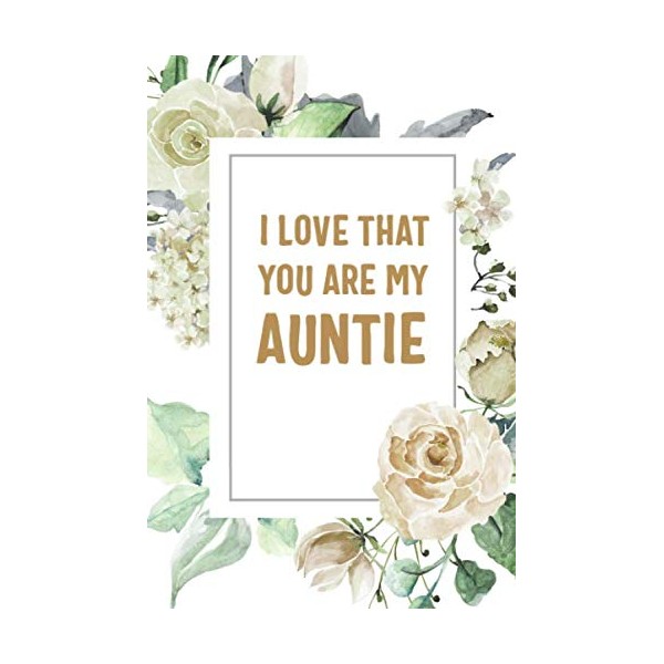 I Love That You Are My Auntie: Auntie Notebook, Cute