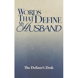 Words That Define My Husband: 100+ Heartfelt Words to Gift Your Husband (Perfect for Anniversary, Valentine’s, or Any Celebration) to Show Your Appreciation