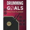 Drumming Goals Practice Planner: Tools For Better Drumming