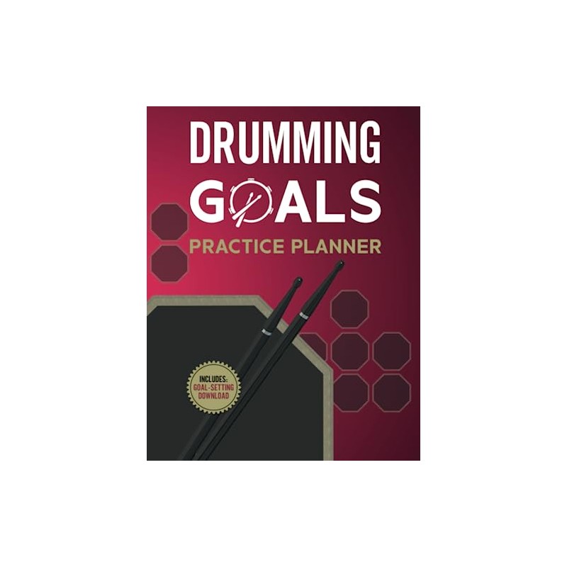 Drumming Goals Practice Planner: Tools For Better Drumming