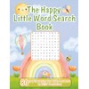 The Happy Little Word Search Book: 80 Joyful kids Puzzles