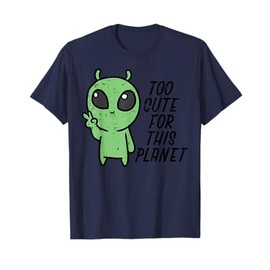 Baby Alien Too Cute For This Planet Boys Girls Toddler Kids T-Shirt