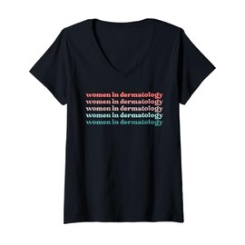 Womens Women in Dermatology Sticker Dermatologist Laptop Water Bott V-Neck T-Shirt