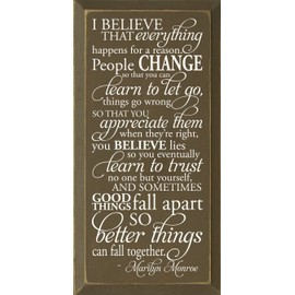 Wooden Sign: I believe that everything happens for a reason. People change so that you can learn to let go, things go wrong ~ Marilyn Monroe (Brown)