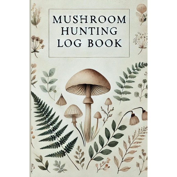 Mushroom Hunting Log Book: A Forager's Guided Journal | Document