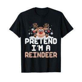 Pretend I'm a Reindeer Funny Easy Christmas Costume T-Shirt