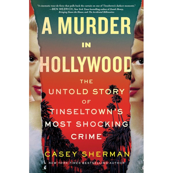 A Murder in Hollywood: The Untold Story of Tinseltown's Most