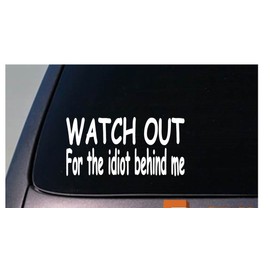 EZ-STIK Watch Out for The Idiot Behind Me Sticker JDM Funny Oufroad 4wd Truck Car Joke 6" *C753*