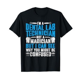 Dental Lab Tech Not A Magician T-Shirt