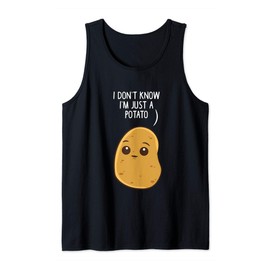 Potatoes I Don't Know I'm Just a Potato Tank Top
