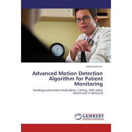 Advanced Motion Detection Algorithm for Patient Monitoring: Sending automated email alerts, Calling, SMS when movement is detected