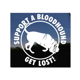 Support a Bloodhound- Get Lost! Dog Vinyl Window Decal Sticker