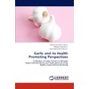 Garlic and its Health Promoting Perspectives: Utilization of Garlic Extract