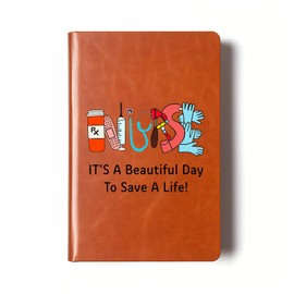 Nurse Gifts Leather Notebook It’s A Beautiful Day To Save A Life Leather Notebook Nurse Practitioner Gifts for Women Nursing Student Gifts for Friends (It’s A Beautiful Day To Save A Life)