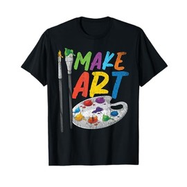 Painting Make Art Colorful Paint Palette Paint Brush Artist T-Shirt
