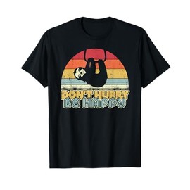 Sloth Shirt. Retro Style Don't Hurry Be Happy T-Shirt