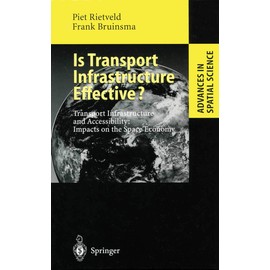 Is Transport Infrastructure Effective?: Transport Infrastructure and Accessibility: Impacts on the Space Economy (Advances in Spatial Science)