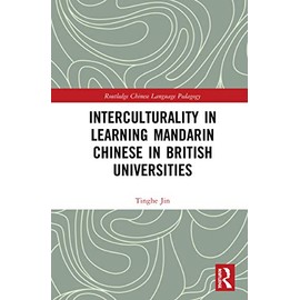 Interculturality in Learning Mandarin Chinese in British Universities (Routledge Chinese Language Pedagogy)