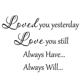 VWAQ Loved You Yesterday Love You Still Always Have Always Will Love Wall Decals for Bedroom Couples Wall Decor Wedding Quotes Stickers Inspirational
