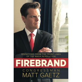 Firebrand: Dispatches from the Front Lines of the MAGA Revolution