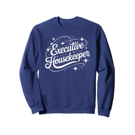 Cute EXECUTIVE HOUSEKEEPER Cleaning Team Housekeeping Scrub Sweatshirt